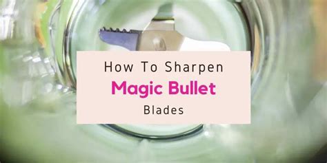 The impact of a dull blade on the performance of your Magic Bullet and how to fix it